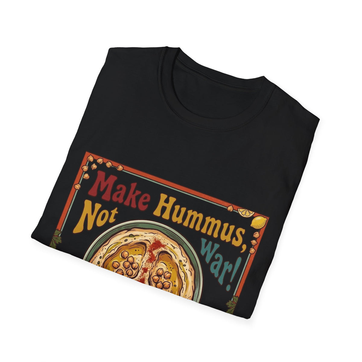 Make Hummus, Not War! T-Shirt
