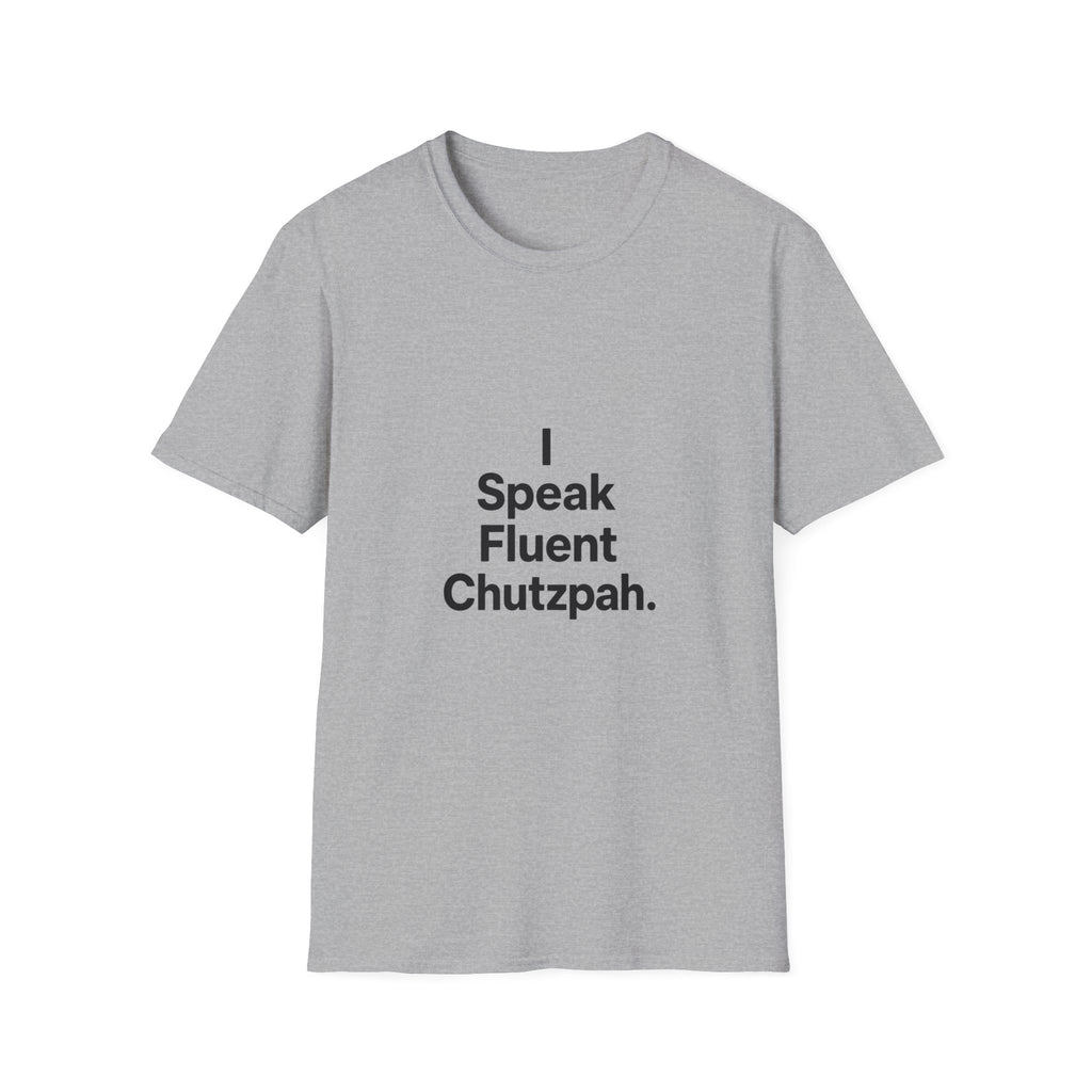 I speak Chutzpah T-Shirt