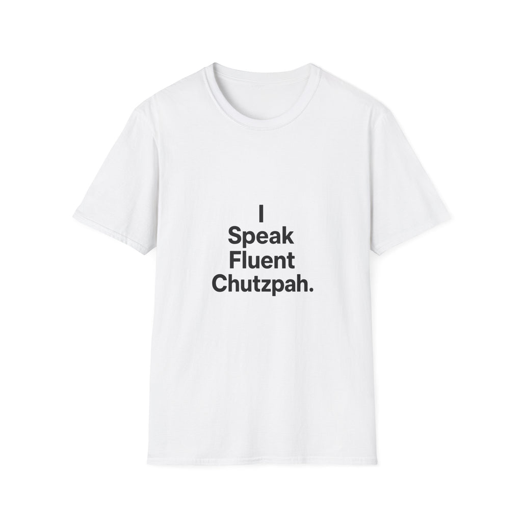 I speak Chutzpah T-Shirt