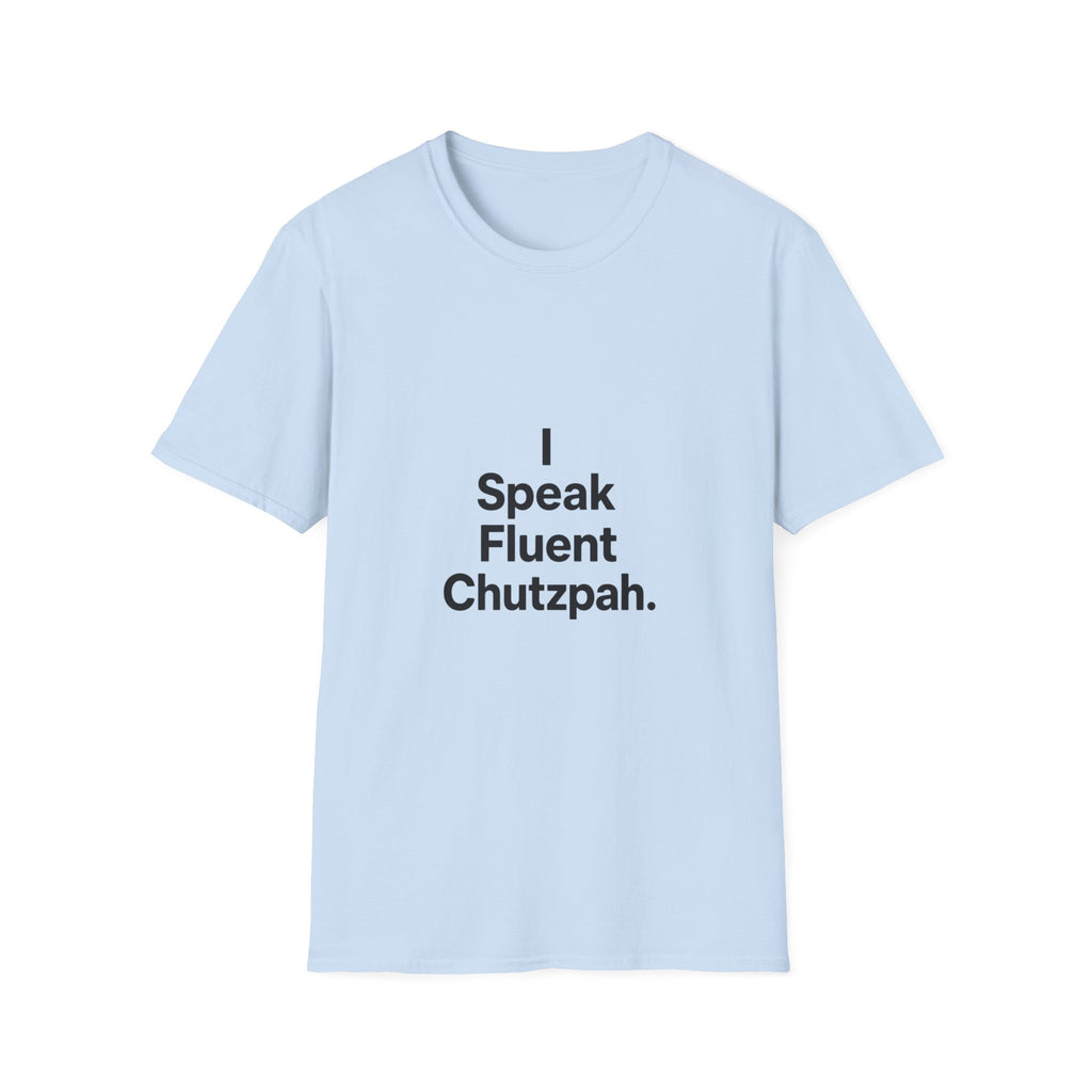 I speak Chutzpah T-Shirt