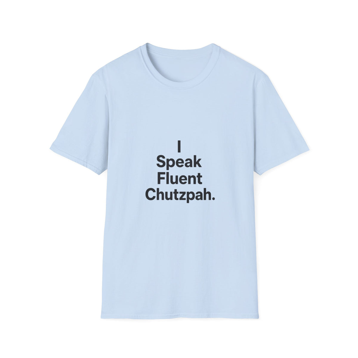 I speak Chutzpah T-Shirt